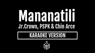 Mananatili  JrCrown PSPK amp Chin Arce Karaoke Version by RJPD [upl. by Enotna]