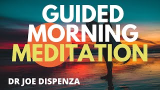 GUIDED MORNING MEDITATION  Dr Joe Dispenza [upl. by Ecinehs]