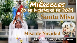 ✅ MISA DE HOY miércoles 25 de Diciembre 2024  Padre Arturo Cornejo [upl. by Lebasiram883]