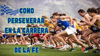 TEMA Como Perseverar En La Carrera De La Fe [upl. by Hanimay821]