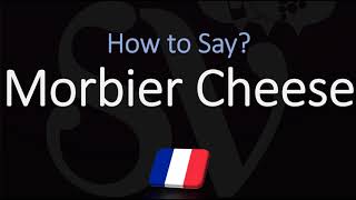 How to Pronounce Morbier Cheese CORRECTLY [upl. by Enial]