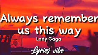 Lady Gaga  Always remember us this way Lyrics [upl. by Ledda337]