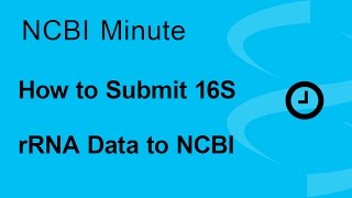 NCBI Minute How to Submit Your 16S rRNA Data to NCBI [upl. by Nevai]