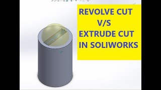 SOLIDWORKS 2018  REVOLVED CUT VS EXTRUDE CUT [upl. by Haroved]