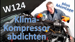 Klimakompressor ausbauen abdichten Anlage befüllen Mercedes W124 [upl. by Yreneh]