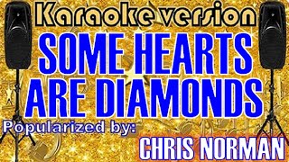 Some Hearts Are Diamonds  Karaoke Version by Chris Norman Karaoke Cover [upl. by Nilyarg909]