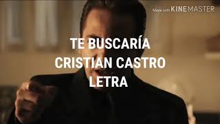 Te Buscaría  Cristian Castro Letra [upl. by Naugal]