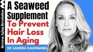 A Seaweed Supplement To Prevent Hair Loss During Aging  Dr Kaufmann Interview Clips [upl. by Melburn]