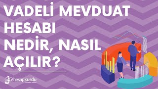 Vadeli Mevduat Hesabı Nedir Nasıl Açılır [upl. by Silverman199]