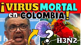 ¡ALERTA COLOMBIA REPORTA BROTE DE VIRUS MORTAL GRIPE H3N2 [upl. by Peyter]