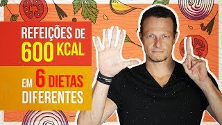 🥘6 PRATOS De 600Kcal Em 6 DIETAS Diferentes [upl. by Burnett520]