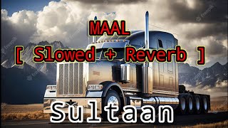 Maal  slowed  reverb  sultaan letest Punjabi rap slow version SULTAAN [upl. by Lilith879]