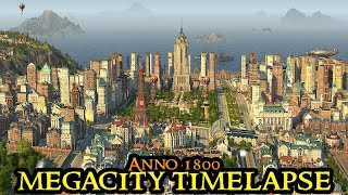 Anno 1800 MEGACITY TIMELAPSE 2023  From Beginning To HUGE City  All DLCs amp Modded  City Builder [upl. by Chance]