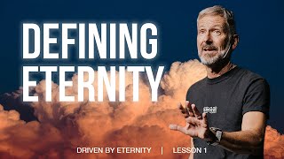 Defining Eternity  Lesson 1 of Driven By Eternity Study with John Bevere [upl. by Dewhirst]