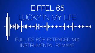 Eiffel 65  Lucky In My Life  FULL INSTRUMENTAL REMAKE [upl. by Eula]