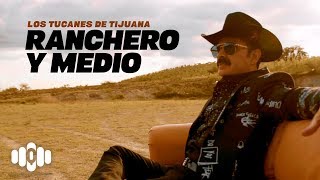 Ranchero Y Medio – Los Tucanes De Tijuana Video Oficial [upl. by Therine]