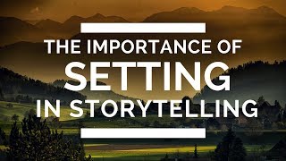 The Importance of Setting in Storytelling [upl. by Cran]