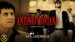 La Cuadrilla  Antonio Montana Video Oficial [upl. by Peers]