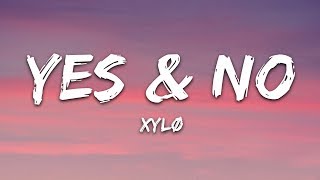 XYLØ  Yes amp No Lyrics [upl. by Aiykan]