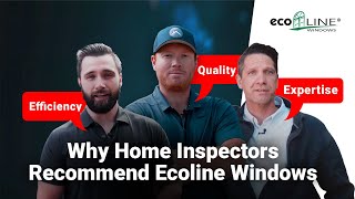 Why Home Inspectors Recommend Ecoline Windows Quality Expertise and Efficiency [upl. by Yeta]