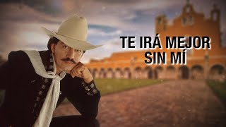 Joan Sebastian  Te Irá Mejor Sin Mi Letra Oficial [upl. by Adelind]