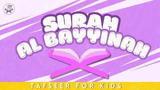 Surah Al Bayyinah  98  Tafseer for Kids  Quran for Children [upl. by Milde949]