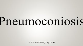 How To Say Pneumoconiosis [upl. by Addia314]