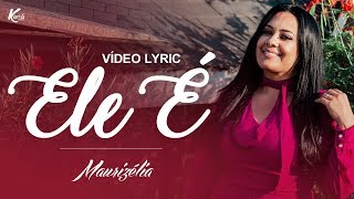 Maurizélia  Ele É Lyric Video [upl. by Joella]