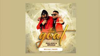 Pallaso Ft Weasel  The GOAT audio [upl. by Iba]