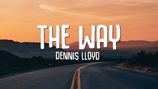 Dennis Lloyd  The Way Lyrics [upl. by Lenes]