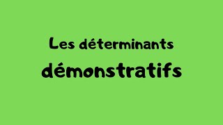 Les déterminants démonstratifs [upl. by Fawnia]