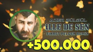 Azer Bülbül  İlle De Sen Fikret Peldek Remix [upl. by Garland]