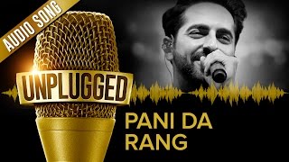 UNPLUGGED Full Audio Song – Pani Da Rang by Ayushmann Khurrana [upl. by Eiclud]