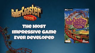 RollerCoaster Tycoon The Most Impressive Game Ever Developed [upl. by Ahsrat]