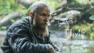 Vikings  Ragnar Lothbrok  One Last Time  Tribute [upl. by Ethbun]