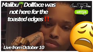 MALIBU DOLLFACE 🌴 LIVE ‼️ It was the TOASTED EDGES and the DRAGGGGGG 4 me 👀💀😩🌴🦋 Facts Spoken‼️ [upl. by Amrita]