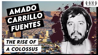 Amado Carrillo Fuentes  The Rise of a Colossus [upl. by Barris]