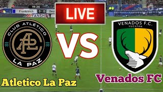 Atletico La Paz Vs Venados FC Football Score Live Streaming [upl. by Frisse]