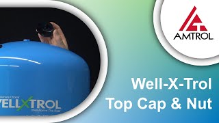 WellXTrol Top Cap And Nut  Amtrol Tech Takes [upl. by Cherrita272]