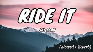 Jay Sean  Ride It Lyrics Slowed  Reverb  A  Topic [upl. by Gore314]