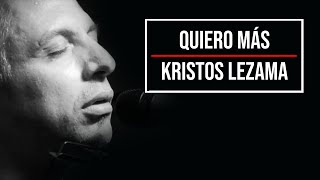 Quiero Más  Kristos Lezama  Sindicato Rupestre [upl. by Fahey]