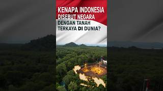 Kenapa Indonesia Disebut Negara dengan Tanah Terkaya di Dunia [upl. by Elyac550]