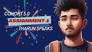 Tharun Speaks BEST Assignment 1 in Cohort 50 TharunSpeaks [upl. by Olney]