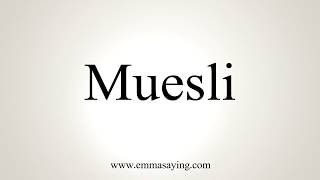 How To Pronounce Muesli [upl. by Ahsaeyt573]