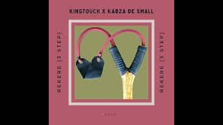 KingTouch x Kabza De Small  Rekere  3 STEP [upl. by Inverson]