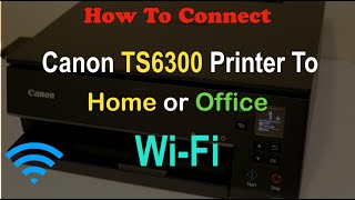 How To Connect Canon PIXMA TS6300 Printer To Home or Office WiFi Network review [upl. by Nnairret]