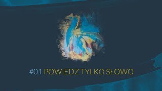 Przyjdź Królestwo Twe 01 Powiedz tylko Słowo [upl. by Peale844]