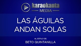 Karaokanta  Beto Quintanilla  Las águilas andan solas [upl. by Ware]