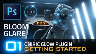 01 Getting started with ONIRIC  Bloom and glare Adobe Photoshop CC plugin [upl. by Zawde]