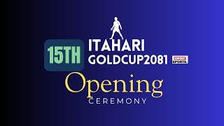 15th Itahari Goldcup  Opening Ceremony  LIVE [upl. by Susann]